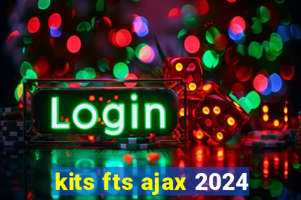 kits fts ajax 2024